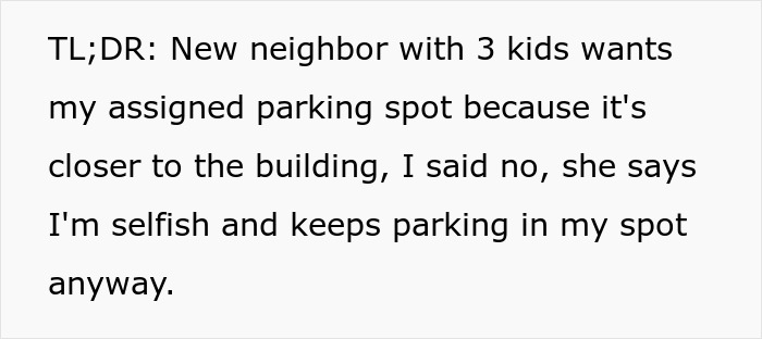 New neighbor eyes person&rsquo;s parking place and hijacks it despite refusal to switch spots, causing ongoing conflict.