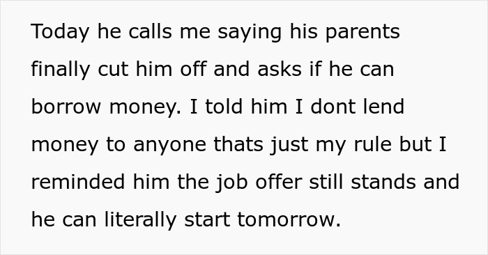 Text excerpt about an unemployed guy asking to borrow money after parents cut him off, friend offers job Text excerpt about an unemployed guy asking to borrow money after parents cut him off, friend offers job