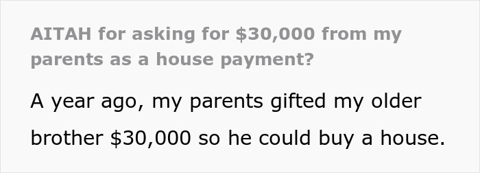 Screenshot of a post about parents house payment asking for $30,000 after parents gifted brother $30,000 for a house Screenshot of a post about parents house payment asking for $30,000 after parents gifted brother $30,000 for a house