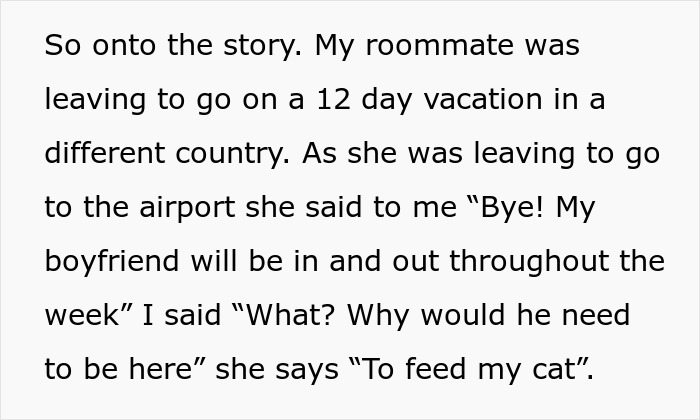 Roommate boyfriend vacation drama text describing a roommate leaving and her boyfriend staying to feed her cat.