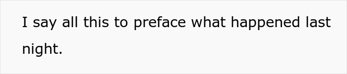 Text on white background stating I say all this to preface what happened last night, related to woman lets friend stay during surgery recovery.