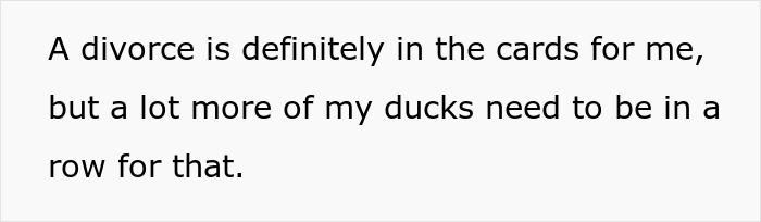 Text image with a quote about divorce and ducks needing to be in a row, relating to wife deciding to live life like her husband.