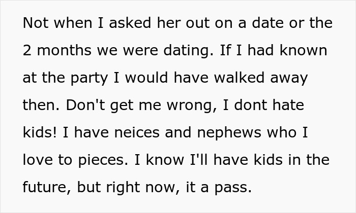 Man wonders if he was wrong for dumping his girlfriend after discovering she has kids during their relationship. Man wonders if he was wrong for dumping his girlfriend after discovering she has kids during their relationship.