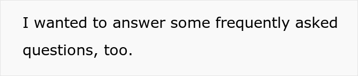 Text on screen showing a person stating they wanted to answer some frequently asked questions too. Text on screen showing a person stating they wanted to answer some frequently asked questions too.