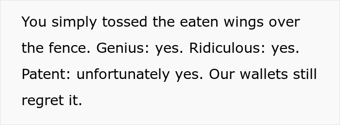 Text on white background about tossing eaten wings over a fence, mentioning patent and wallets regretting it. Text on white background about tossing eaten wings over a fence, mentioning patent and wallets regretting it.