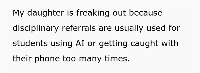 Text on a white background stating a mom’s daughter is freaking out over disciplinary referrals linked to AI use or phone issues. Text on a white background stating a mom’s daughter is freaking out over disciplinary referrals linked to AI use or phone issues.
