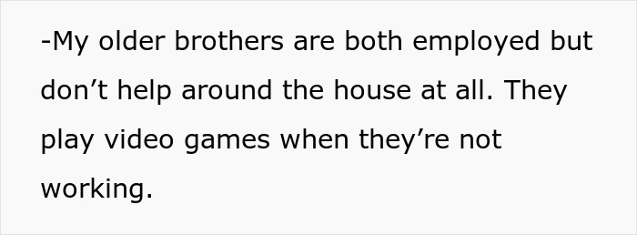 Text excerpt showing a 20-year-old expressing burnout from managing chores while older brothers do not help or contribute. Text excerpt showing a 20-year-old expressing burnout from managing chores while older brothers do not help or contribute.