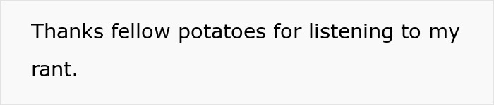 Text on white background reading thanks fellow potatoes for listening to my rant, referring to wife done with hubs relatives living with them conflict.