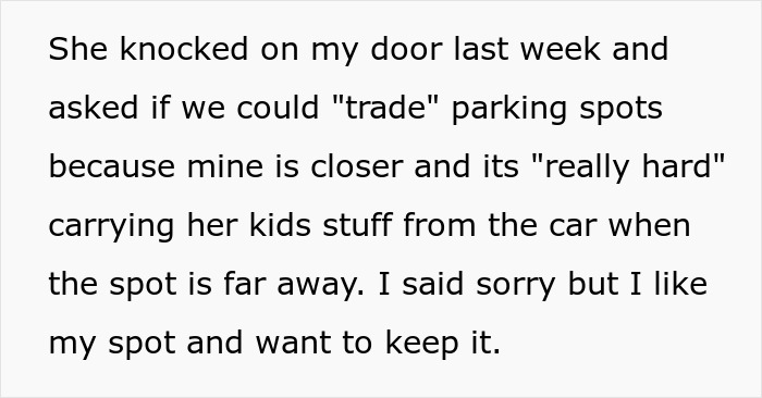 Person refuses to switch parking spots as new neighbor eyes and hijacks their parking place despite refusal. Person refuses to switch parking spots as new neighbor eyes and hijacks their parking place despite refusal.