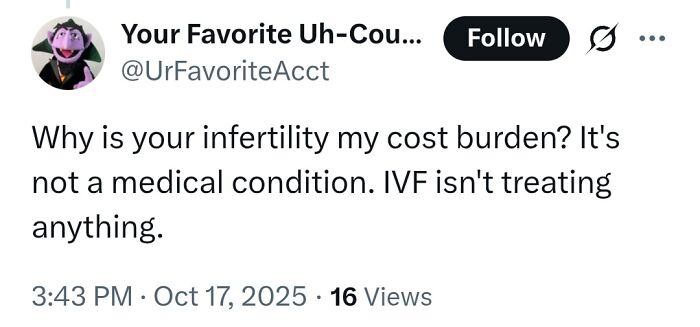 Tweet claiming infertility is not a medical condition and IVF doesn't treat anything, spreading medical misinformation online.