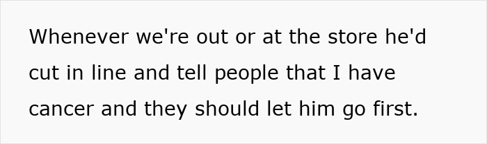 husband use cancer diagnosis excuses &mdash; text saying he cuts in line and tells people she has cancer so he can go first.