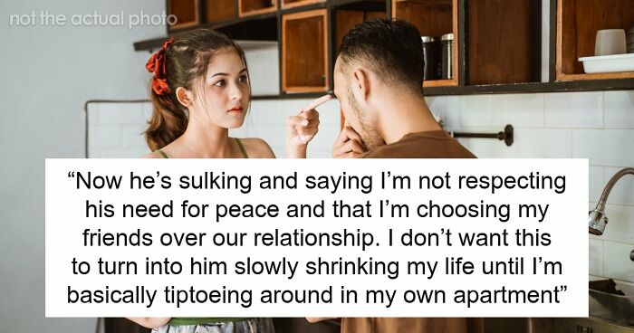 “Push Back Harder”: BF Expects GF To Tiptoe Around His Whims, Tells Her Not To Invite Friends Over