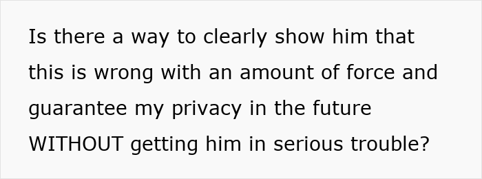 Text message asking if there is a way to show a brother his stalker tendencies are wrong without causing serious trouble.