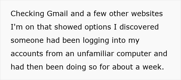 Text on a white background about discovering someone logging into accounts from an unfamiliar computer for about a week.