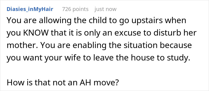 Comment criticizing dad for letting toddler disturb mom while she tries to study, showing dad outsmarted by a 2-year-old. Comment criticizing dad for letting toddler disturb mom while she tries to study, showing dad outsmarted by a 2-year-old.