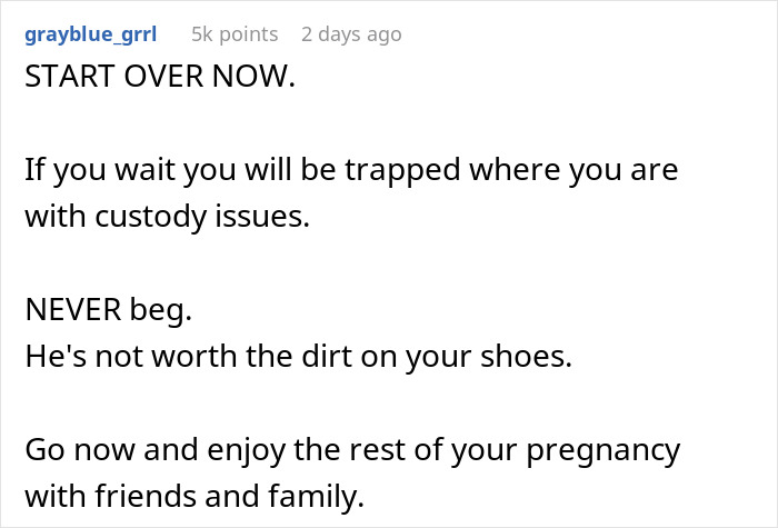 Comment advising a pregnant wife to avoid custody battles and not beg her husband who admits he never loved her.
