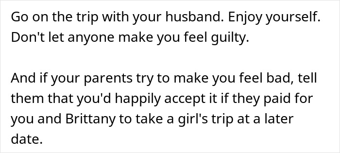 Text message advice on enjoying a romantic getaway and handling guilt from family about a husband's trip with friends. Text message advice on enjoying a romantic getaway and handling guilt from family about a husband's trip with friends.