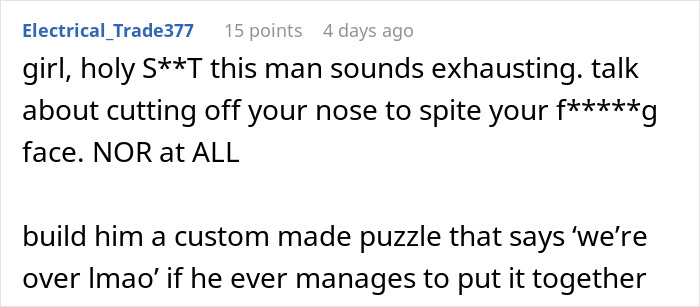Comment expressing frustration about a boyfriend feeling emasculated when his partner fixes things and considers dumping him. Comment expressing frustration about a boyfriend feeling emasculated when his partner fixes things and considers dumping him.