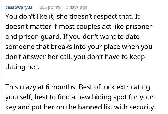 Screenshot of a Reddit comment discussing a man feeling creeped out after his girlfriend uses a hidden key to enter his home. Screenshot of a Reddit comment discussing a man feeling creeped out after his girlfriend uses a hidden key to enter his home.