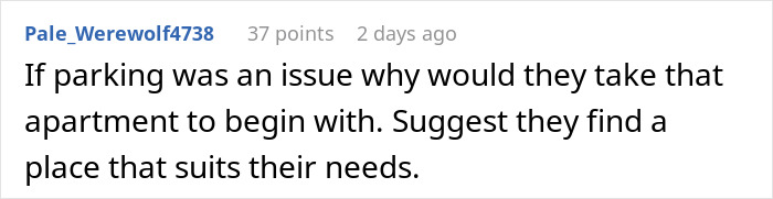 Comment discussing parking issue and advising to find a place that suits their needs amid neighbor parking conflicts. Comment discussing parking issue and advising to find a place that suits their needs amid neighbor parking conflicts.