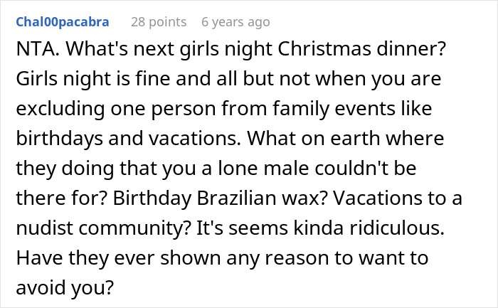 Screenshot of a Reddit comment discussing a guy furious after family refuses to include him in girl days events. Screenshot of a Reddit comment discussing a guy furious after family refuses to include him in girl days events.