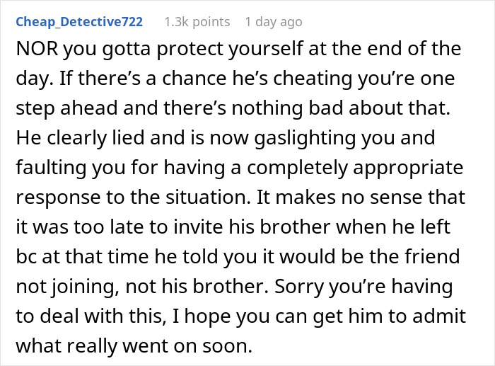 Comment discussing suspicion of cheating and gaslighting after husband lies about camping trip with brother. Comment discussing suspicion of cheating and gaslighting after husband lies about camping trip with brother.