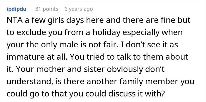 Reddit comment discussing guy furious after family refuses to include him in girl days and immaturity concerns. Reddit comment discussing guy furious after family refuses to include him in girl days and immaturity concerns.