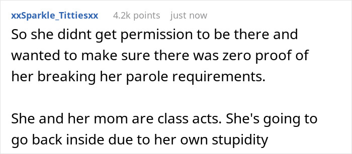 Comment explaining a woman with parole making sure there is no proof of violation involving family and a camera.
