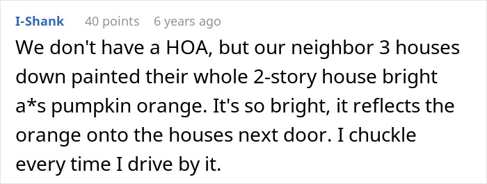 Comment about a neighbor’s bright pumpkin orange house causing reflections, related to HOA president power-trip harassment. Comment about a neighbor’s bright pumpkin orange house causing reflections, related to HOA president power-trip harassment.
