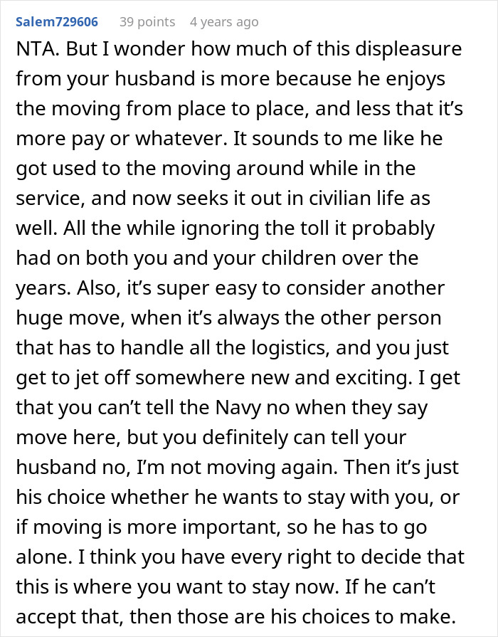 Woman refuses to move again after decades relocating for husband&rsquo;s career, expressing frustration and desire to stay put.