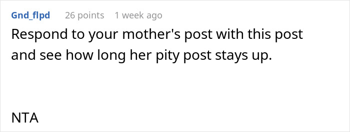 Screenshot of a Reddit comment suggesting to respond to a mother's post to test how long it stays up, with NTA at the end. Screenshot of a Reddit comment suggesting to respond to a mother's post to test how long it stays up, with NTA at the end.