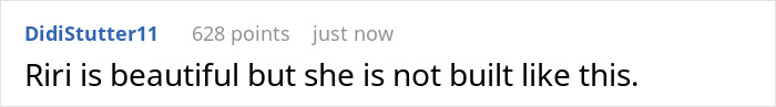 Reddit comment: Riri is beautiful but she is not built like this, reacting to Rihanna lingerie photos manipulation Reddit comment: Riri is beautiful but she is not built like this, reacting to Rihanna lingerie photos manipulation
