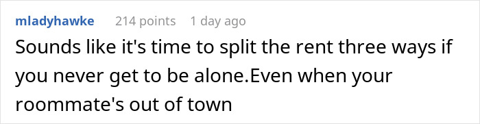 Comment about splitting rent three ways when never getting to be alone, related to roommate boyfriend vacation drama discussion. Comment about splitting rent three ways when never getting to be alone, related to roommate boyfriend vacation drama discussion.