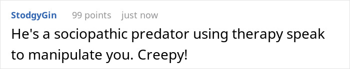 Screenshot of a comment describing a sociopathic predator using therapy language to manipulate in a relationship boundary conflict. Screenshot of a comment describing a sociopathic predator using therapy language to manipulate in a relationship boundary conflict.