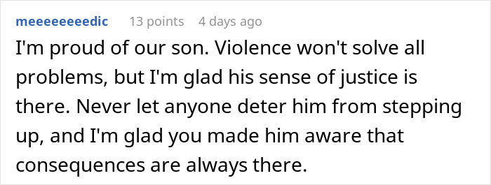Comment expressing pride in son after he punches a bully, highlighting sense of justice and awareness of consequences. Comment expressing pride in son after he punches a bully, highlighting sense of justice and awareness of consequences.