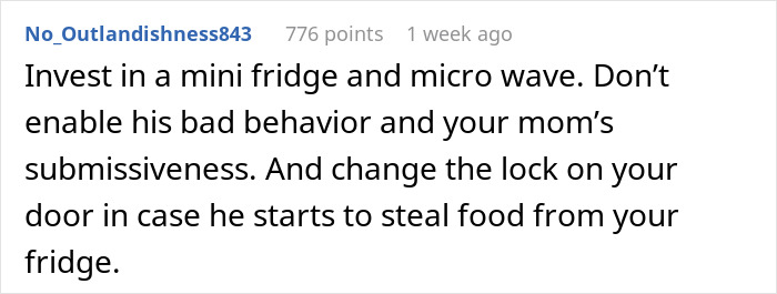 User advice about handling mom-boyfriend food drama by securing food storage with a mini fridge and lock. User advice about handling mom-boyfriend food drama by securing food storage with a mini fridge and lock.