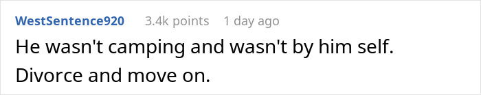Comment text on a white background about a husband telling wife he's going camping with bro, but bro was home. Comment text on a white background about a husband telling wife he's going camping with bro, but bro was home.