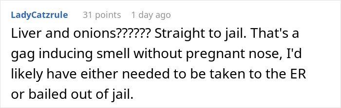 Screenshot of a Reddit comment discussing the gag-inducing smell of liver and onions for a pregnant woman. Screenshot of a Reddit comment discussing the gag-inducing smell of liver and onions for a pregnant woman.