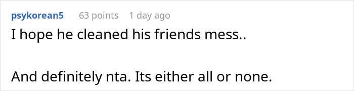 Comment screenshot: I hope he cleaned his friends mess.. And definitely nta - about boyfriend ban friends relationship Comment screenshot: I hope he cleaned his friends mess.. And definitely nta - about boyfriend ban friends relationship