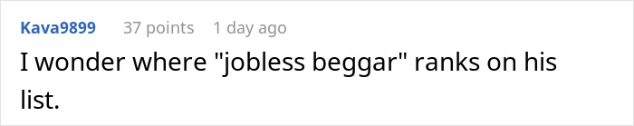 Reddit comment screenshot mocking an unemployed guy as a jobless beggar while friend pays his bills Reddit comment screenshot mocking an unemployed guy as a jobless beggar while friend pays his bills