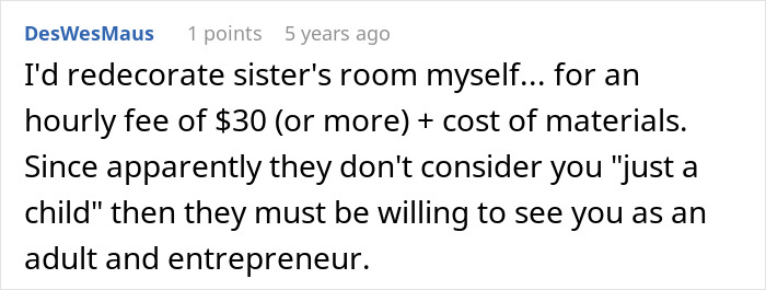 Comment on Reddit about redecorating sister’s room, discussing fees and being seen as an adult entrepreneur. Comment on Reddit about redecorating sister’s room, discussing fees and being seen as an adult entrepreneur.