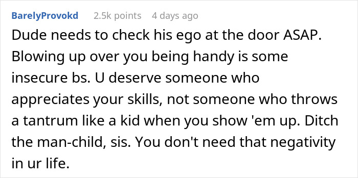 Comment discussing a woman ready to dump her boyfriend because he feels emasculated when she fixes things. Comment discussing a woman ready to dump her boyfriend because he feels emasculated when she fixes things.