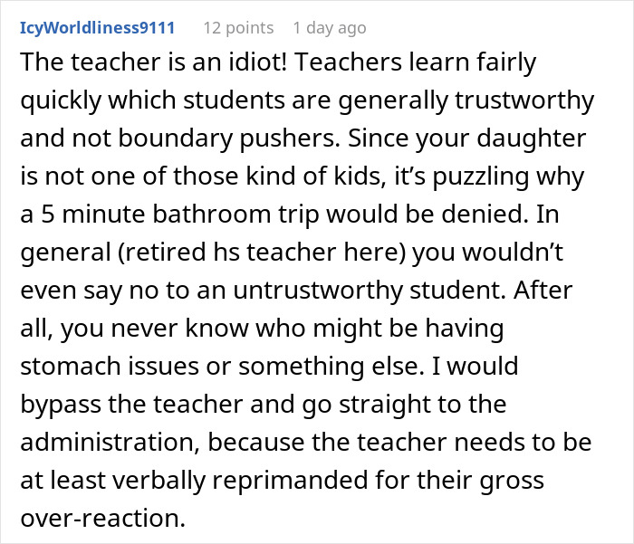 Comment criticizing a teacher's reaction to denying a student's emergency bathroom request, highlighting parental frustration and trust issues.