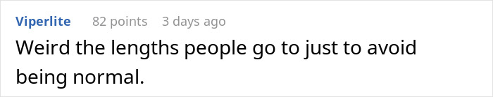 Reddit comment reading Weird the lengths people go to just to avoid being normal; man breaks off engagement Reddit comment reading Weird the lengths people go to just to avoid being normal; man breaks off engagement