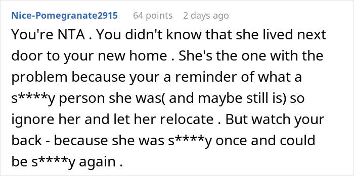 Comment about man accidentally moving next door to former friend, who demands he leave and loses it. Comment about man accidentally moving next door to former friend, who demands he leave and loses it.