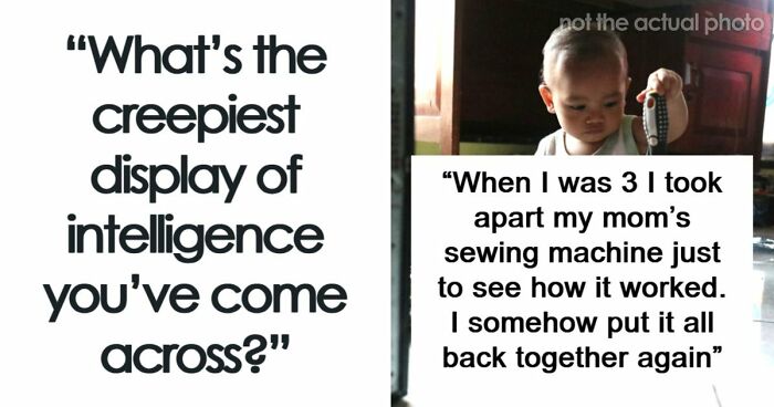 36 Times People Were Surprised Or Creeped Out By Someone’s Intelligence