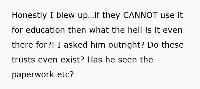 Mom upset with husband over secret funds, questioning trusts and the use of money for education expenses. Mom upset with husband over secret funds, questioning trusts and the use of money for education expenses.