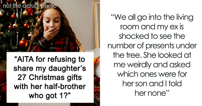 Daughter Gets 27 Presents For Christmas While Her Half-Brother Has Only 1, Dad Feels No Guilt