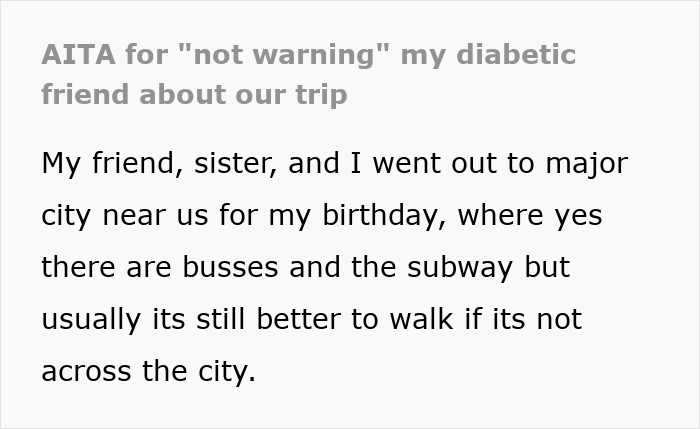 Woman upset with friend for taking her on a walking trip without warning, aware she&rsquo;s diabetic and unprepared for the walk.