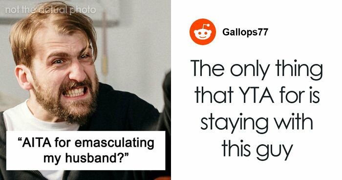 Woman Wonders If She Went Too Far By Ignoring Her Husband And “Emasculating” Him